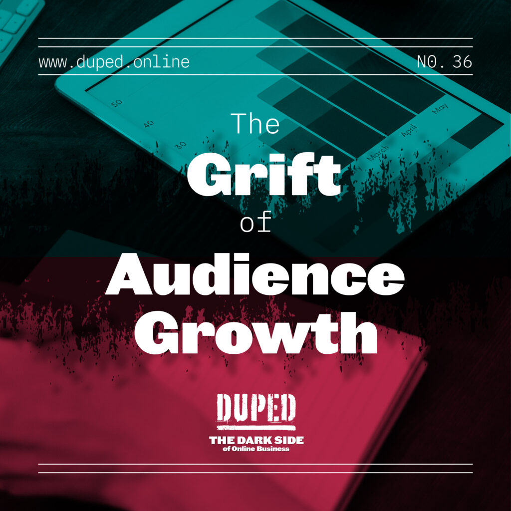 The Grift of Audience Growth