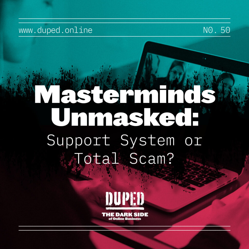 Masterminds Unmasked: Support System or Total Scam?