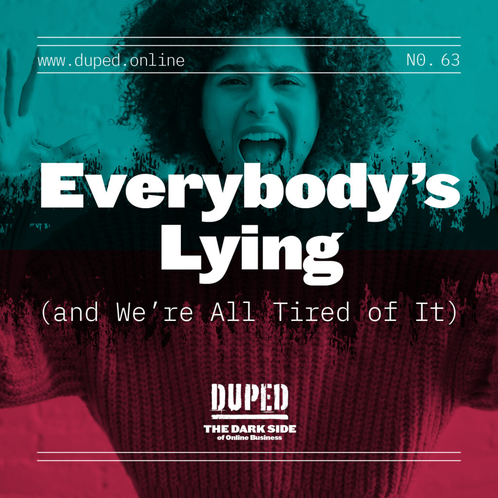 Everybody’s Lying (and We’re All Tired of It)
